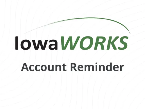 Reminder About Your IowaWORKS Account