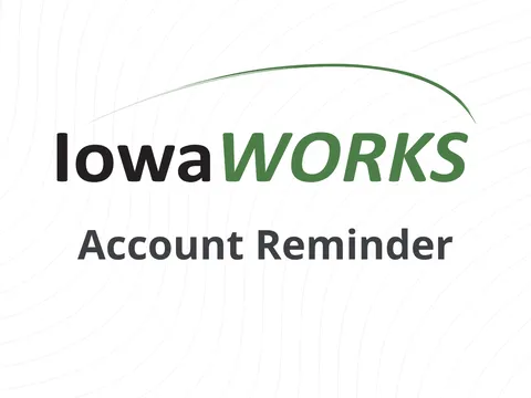 Important Reminder About Your IowaWORKS Account