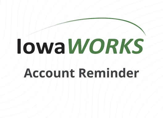 Reminder About Your IowaWORKS Account