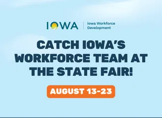Catch Iowa’s Workforce Team at the State Fair!